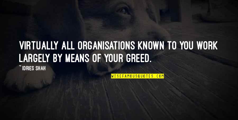 Proibido Sair Quotes By Idries Shah: Virtually all organisations known to you work largely