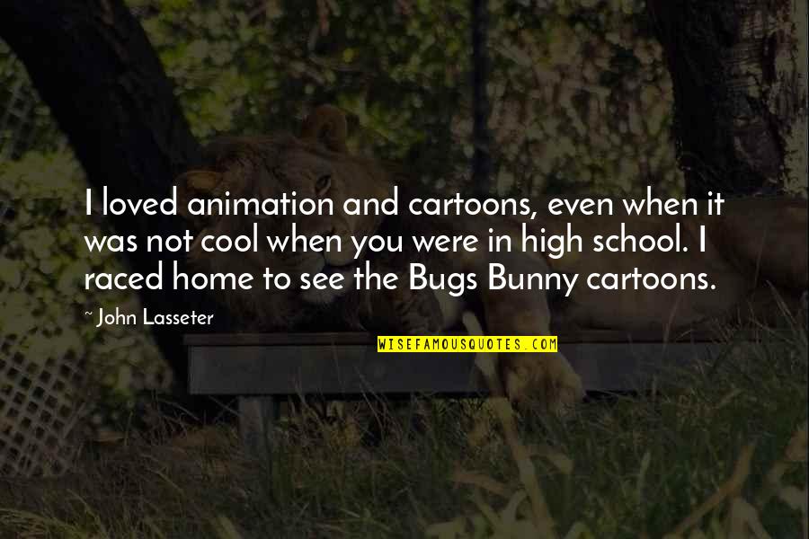 Proiettis Catering Quotes By John Lasseter: I loved animation and cartoons, even when it