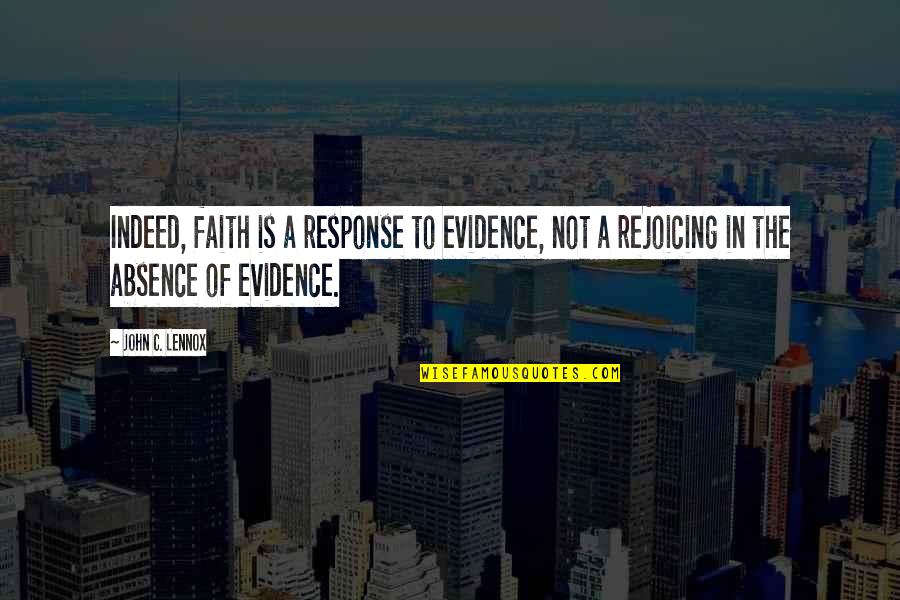 Proiettis Coupon Quotes By John C. Lennox: Indeed, faith is a response to evidence, not