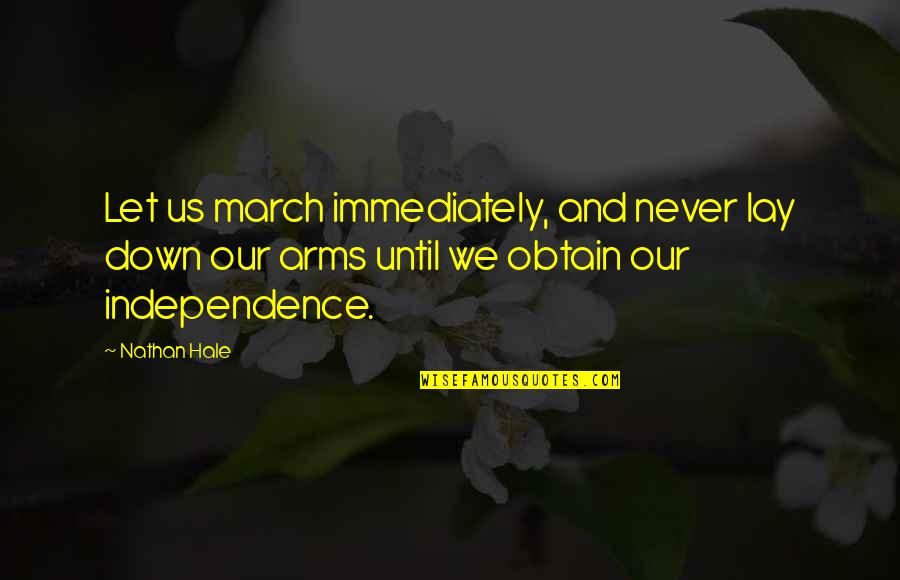 Proimse Quotes By Nathan Hale: Let us march immediately, and never lay down Proimse Quotes By Nathan Hale: Let us march immediately, and never lay down