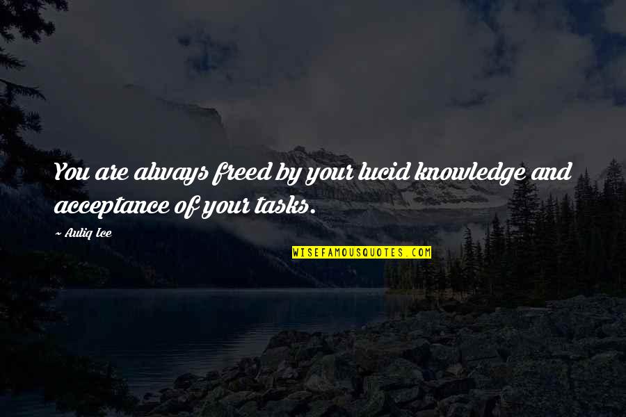 Projece Quotes By Auliq Ice: You are always freed by your lucid knowledge