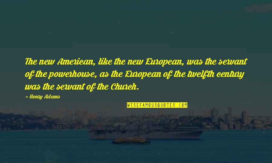 Project Almanac Quotes By Henry Adams: The new American, like the new European, was