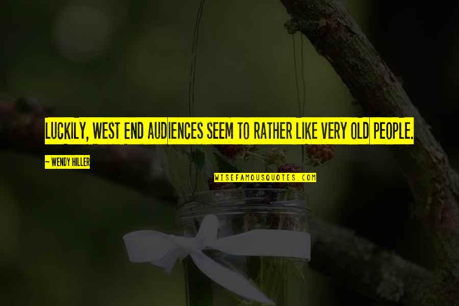 Project Ashe Quotes By Wendy Hiller: Luckily, West End audiences seem to rather like