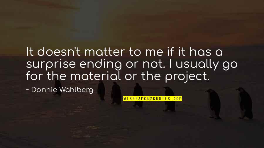 Project Go-live Quotes By Donnie Wahlberg: It doesn't matter to me if it has