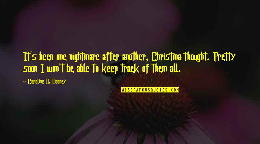 Project Heal Eating Quotes By Caroline B. Cooney: It's been one nightmare after another, Christina thought. Project Heal Eating Quotes By Caroline B. Cooney: It's been one nightmare after another, Christina thought.