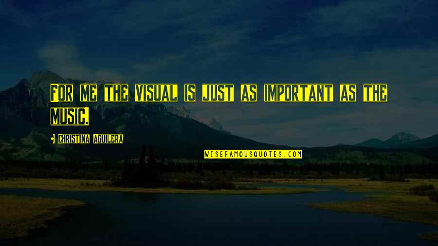 Project Implementation Quotes By Christina Aguilera: For me the visual is just as important