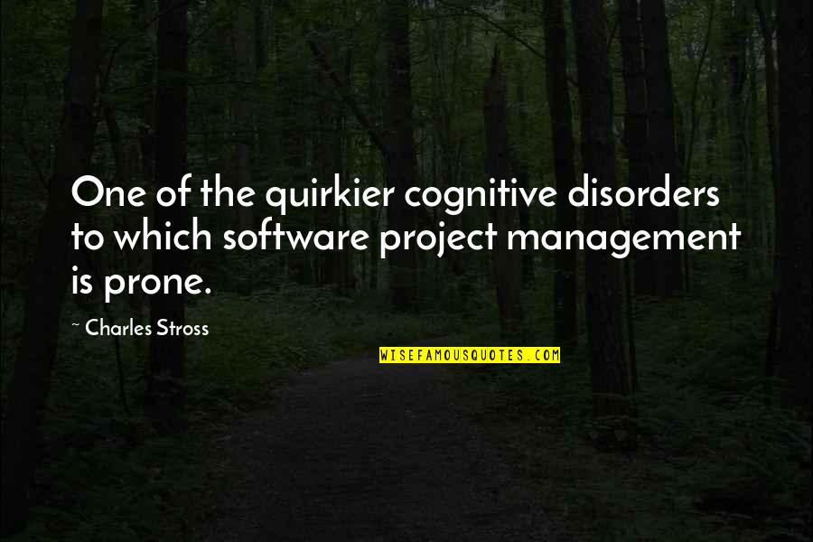 Project Management Software Quotes By Charles Stross: One of the quirkier cognitive disorders to which