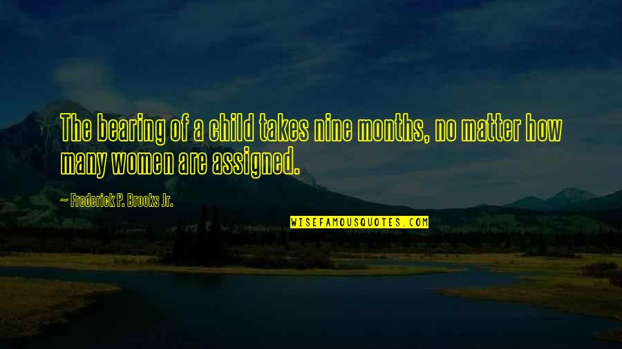 Project Management Software Quotes By Frederick P. Brooks Jr.: The bearing of a child takes nine months,