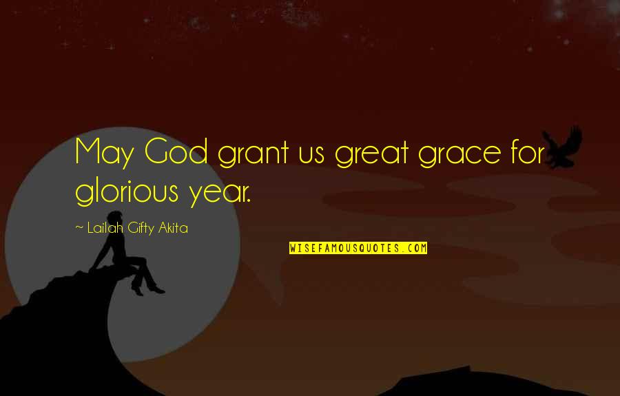 Project Management Teamwork Quotes By Lailah Gifty Akita: May God grant us great grace for glorious