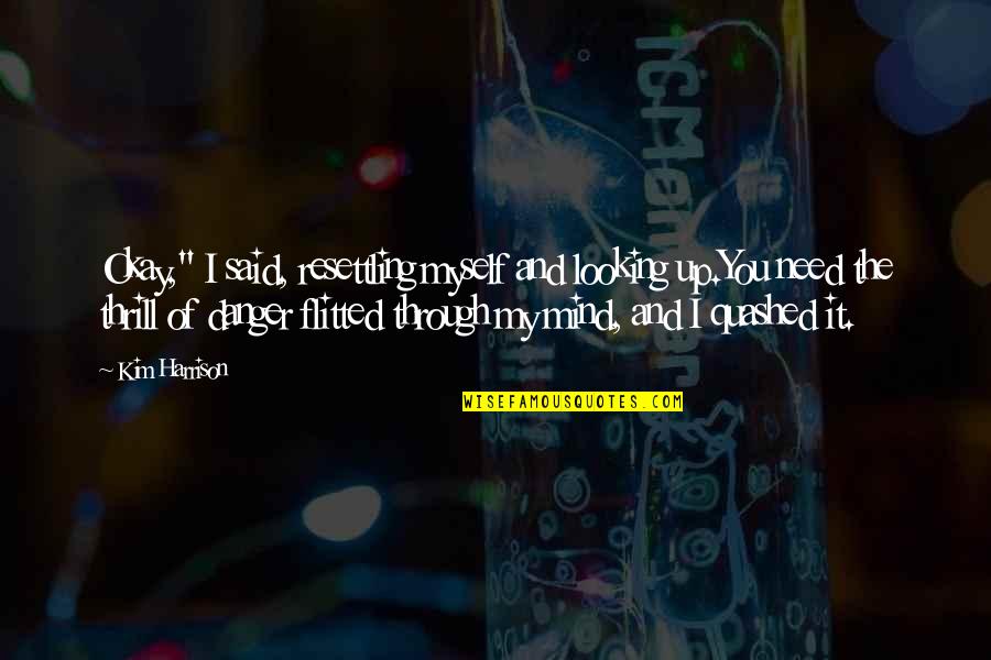 Project Runway Casanova Quotes By Kim Harrison: Okay," I said, resettling myself and looking up.You Project Runway Casanova Quotes By Kim Harrison: Okay," I said, resettling myself and looking up.You