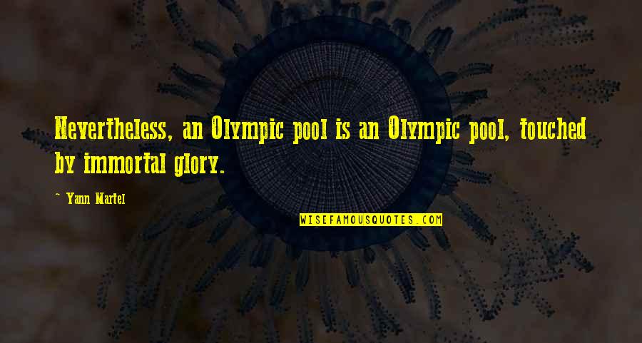 Project Yi Quotes By Yann Martel: Nevertheless, an Olympic pool is an Olympic pool,