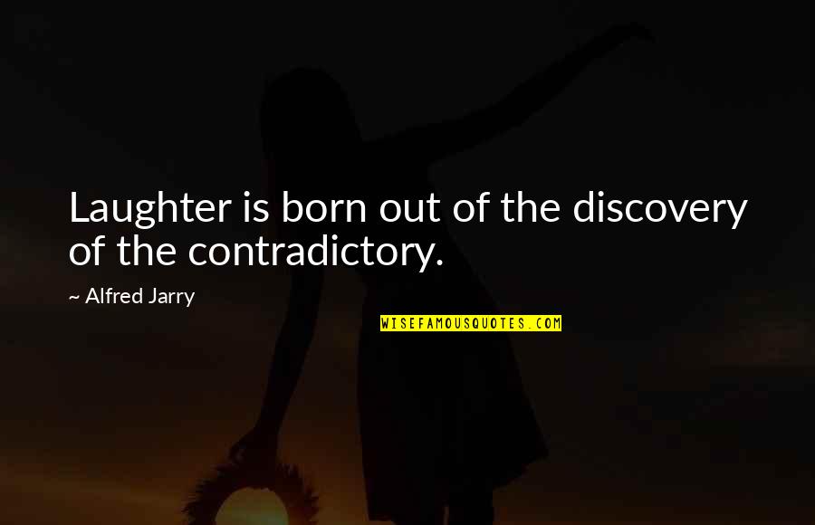 Projective Identification Quotes By Alfred Jarry: Laughter is born out of the discovery of