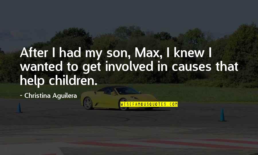 Projective Identification Quotes By Christina Aguilera: After I had my son, Max, I knew