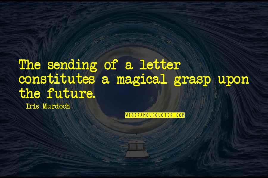 Projectos Agricolas Quotes By Iris Murdoch: The sending of a letter constitutes a magical