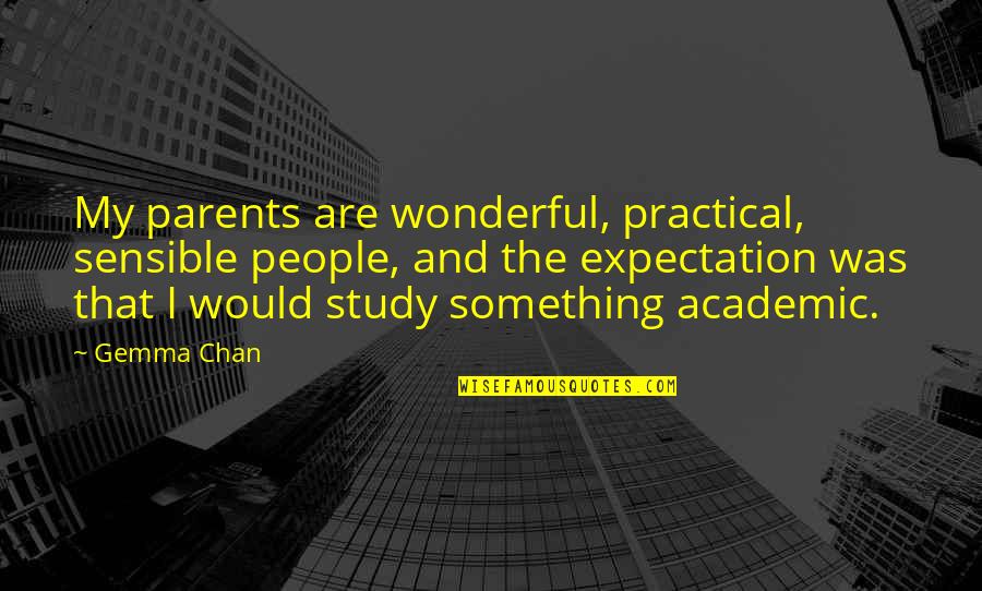 Projectos De Pesquisa Quotes By Gemma Chan: My parents are wonderful, practical, sensible people, and Projectos De Pesquisa Quotes By Gemma Chan: My parents are wonderful, practical, sensible people, and