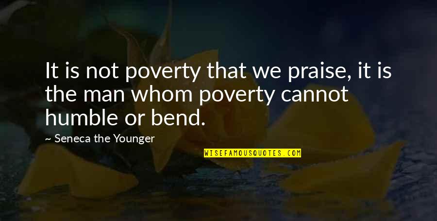 Projects Andactivitiescomputers Quotes By Seneca The Younger: It is not poverty that we praise, it