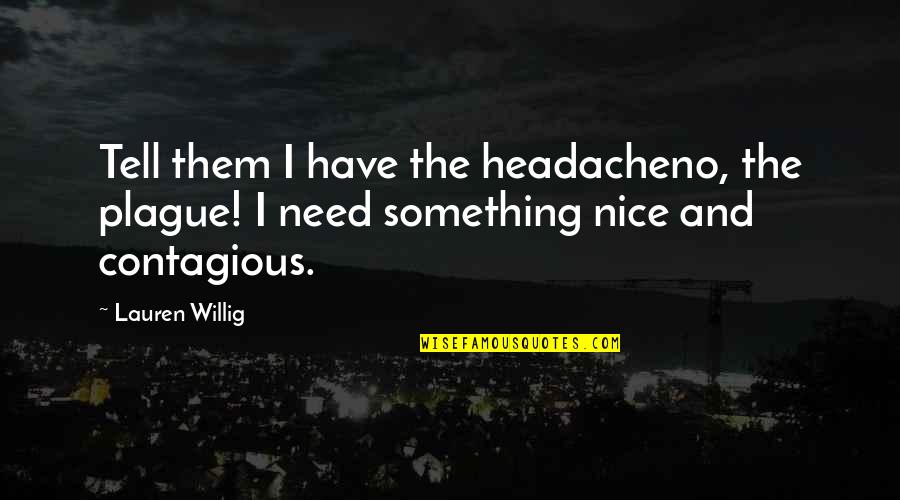 Projetar Casa Quotes By Lauren Willig: Tell them I have the headacheno, the plague!