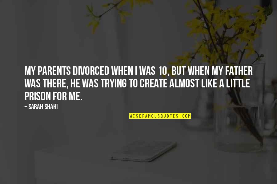 Projezierte Flaeche Quotes By Sarah Shahi: My parents divorced when I was 10, but
