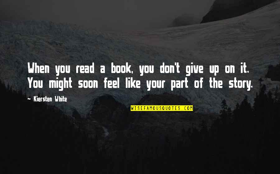 Prokasro Quotes By Kiersten White: When you read a book, you don't give Prokasro Quotes By Kiersten White: When you read a book, you don't give