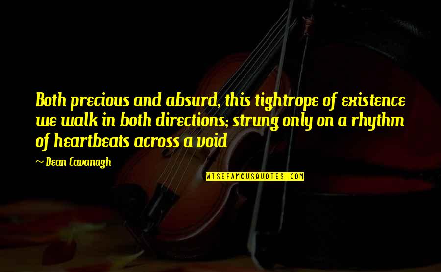 Prokleta Nedelja Quotes By Dean Cavanagh: Both precious and absurd, this tightrope of existence Prokleta Nedelja Quotes By Dean Cavanagh: Both precious and absurd, this tightrope of existence