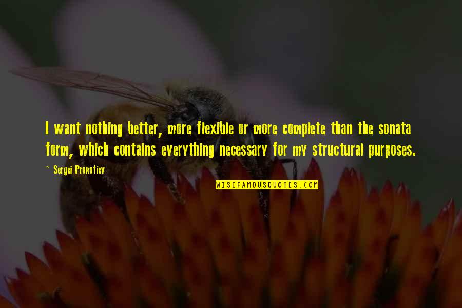 Prokofiev Quotes By Sergei Prokofiev: I want nothing better, more flexible or more