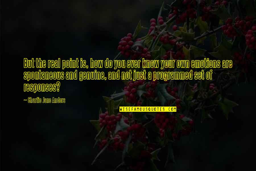 Prokopenko Gesture Quotes By Charlie Jane Anders: But the real point is, how do you Prokopenko Gesture Quotes By Charlie Jane Anders: But the real point is, how do you