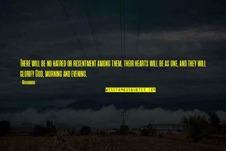 Prokopis Agathokleous Quotes By Muhammad: There will be no hatred or resentment among