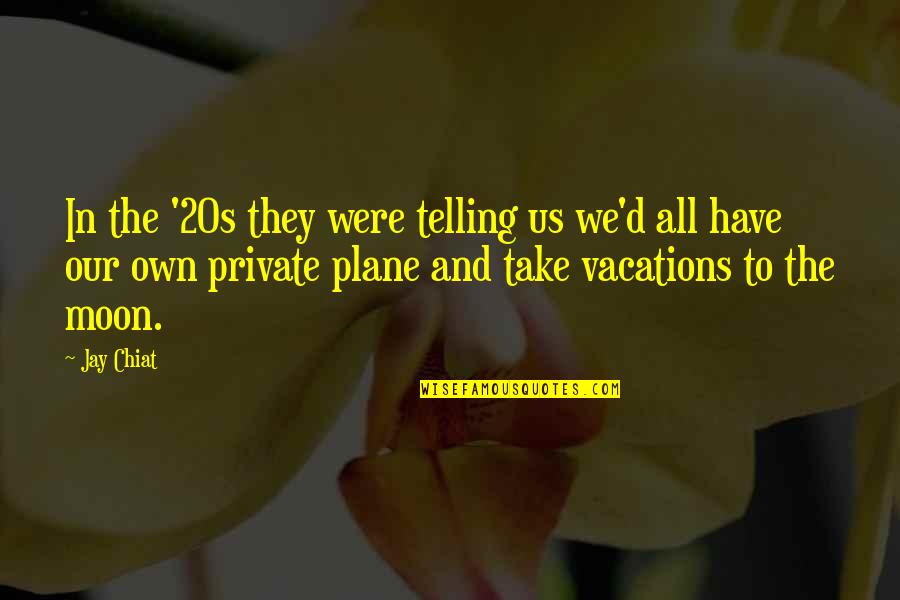 Prokopovdan Quotes By Jay Chiat: In the '20s they were telling us we'd Prokopovdan Quotes By Jay Chiat: In the '20s they were telling us we'd