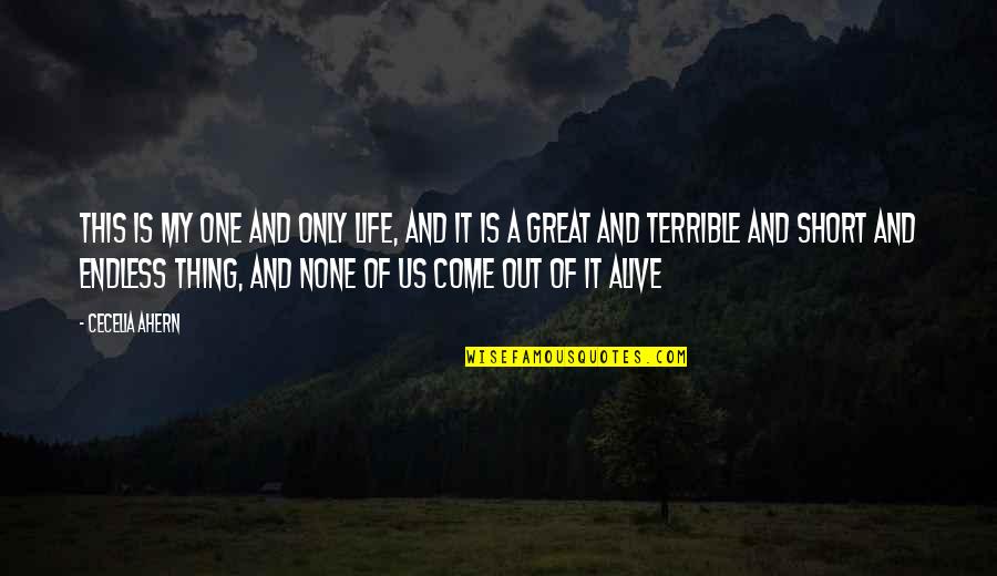 Prokopovic Srednja Quotes By Cecelia Ahern: This is my one and only life, and