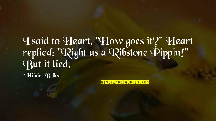 Prokopp Ergebnisse Quotes By Hilaire Belloc: I said to Heart, "How goes it?" Heart Prokopp Ergebnisse Quotes By Hilaire Belloc: I said to Heart, "How goes it?" Heart