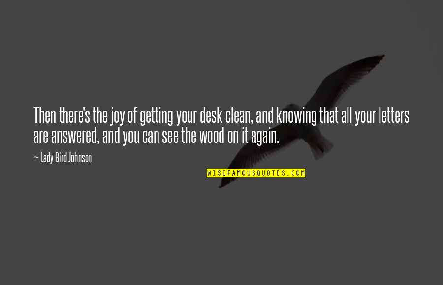 Proksch Quotes By Lady Bird Johnson: Then there's the joy of getting your desk