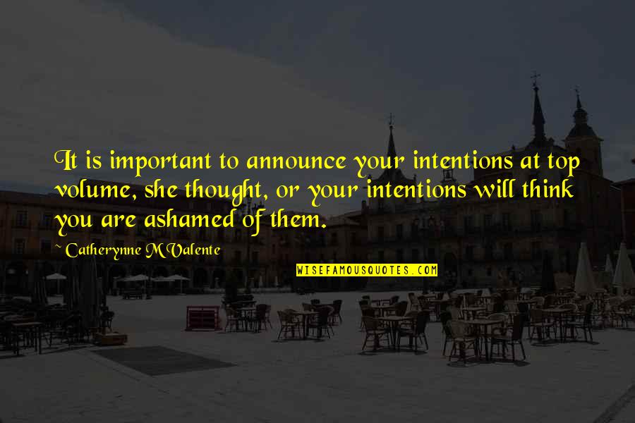 Prolactin Quotes By Catherynne M Valente: It is important to announce your intentions at