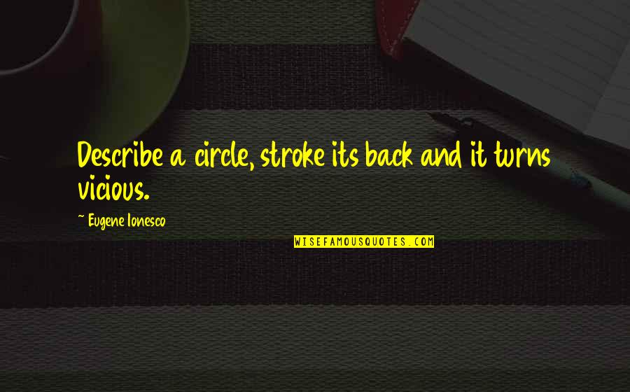 Prolapsed Quotes By Eugene Ionesco: Describe a circle, stroke its back and it Prolapsed Quotes By Eugene Ionesco: Describe a circle, stroke its back and it
