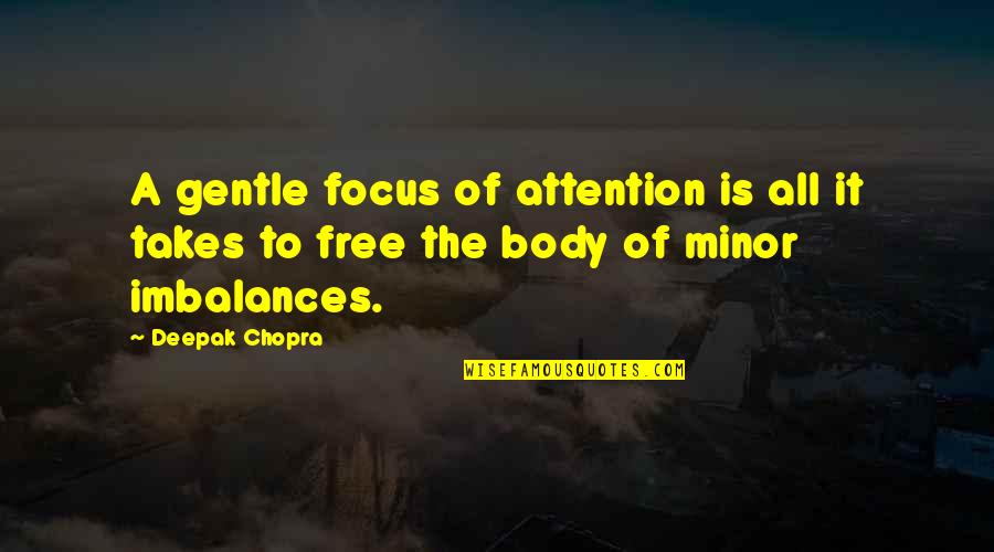 Prolastin C Quotes By Deepak Chopra: A gentle focus of attention is all it