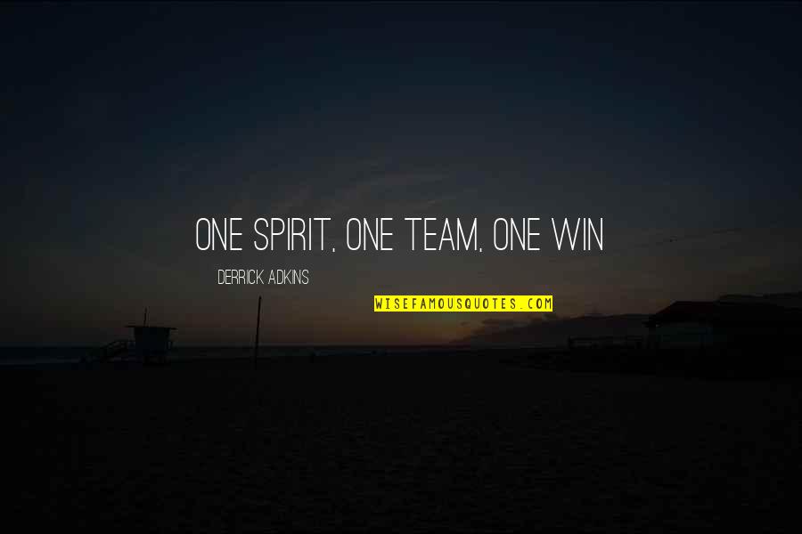 Prolene Hernia Quotes By Derrick Adkins: One spirit, one team, one win