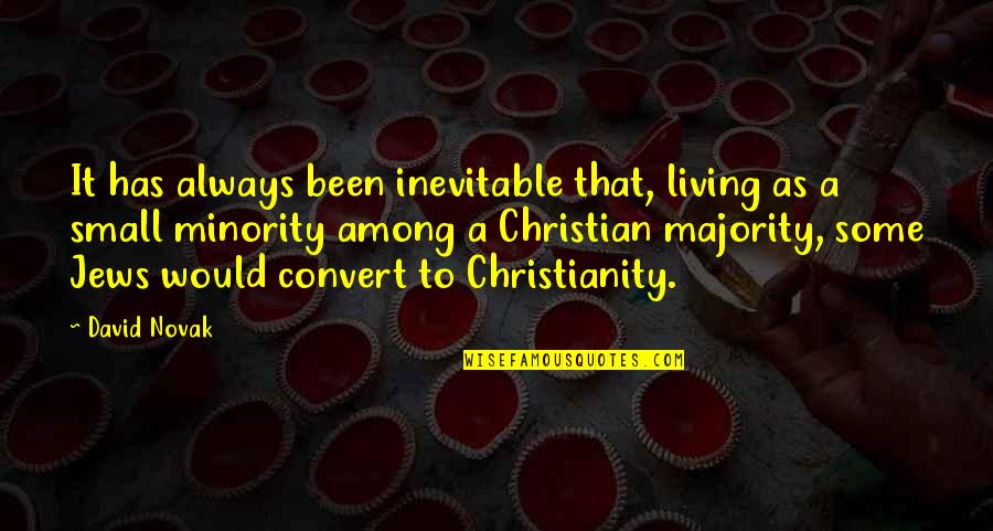 Proletarians Quotes By David Novak: It has always been inevitable that, living as Proletarians Quotes By David Novak: It has always been inevitable that, living as