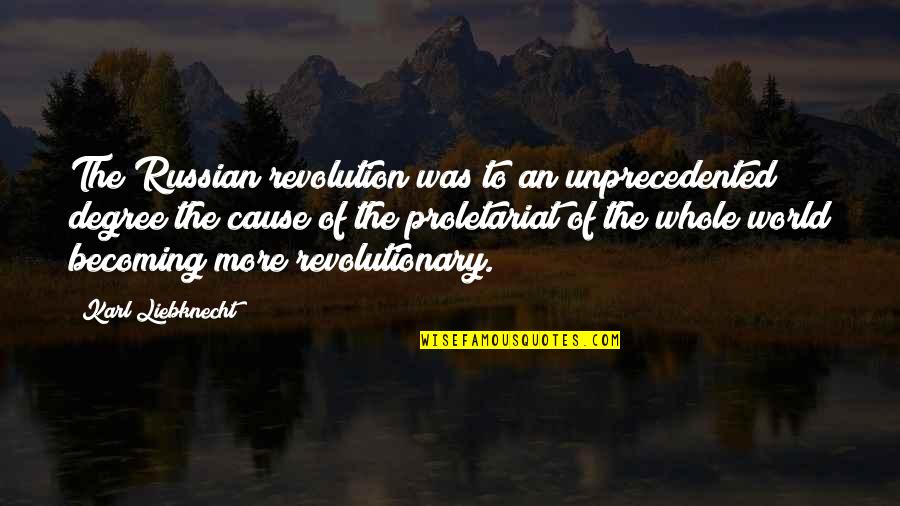 Proletariat Quotes By Karl Liebknecht: The Russian revolution was to an unprecedented degree Proletariat Quotes By Karl Liebknecht: The Russian revolution was to an unprecedented degree