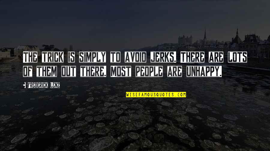 Proleter Arilje Quotes By Frederick Lenz: The trick is simply to avoid jerks. There Proleter Arilje Quotes By Frederick Lenz: The trick is simply to avoid jerks. There