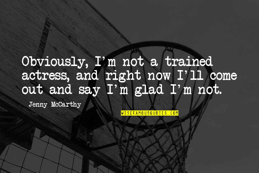 Proleter Fc Quotes By Jenny McCarthy: Obviously, I'm not a trained actress, and right