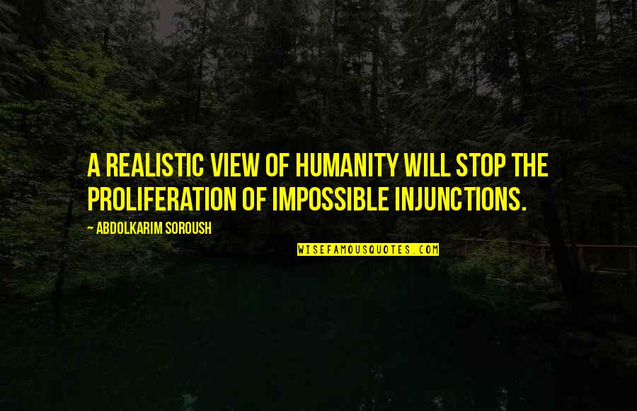 Proliferation Quotes By Abdolkarim Soroush: A realistic view of humanity will stop the Proliferation Quotes By Abdolkarim Soroush: A realistic view of humanity will stop the