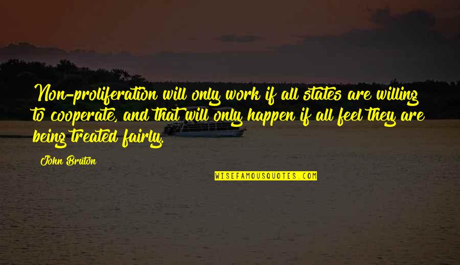 Proliferation Quotes By John Bruton: Non-proliferation will only work if all states are Proliferation Quotes By John Bruton: Non-proliferation will only work if all states are