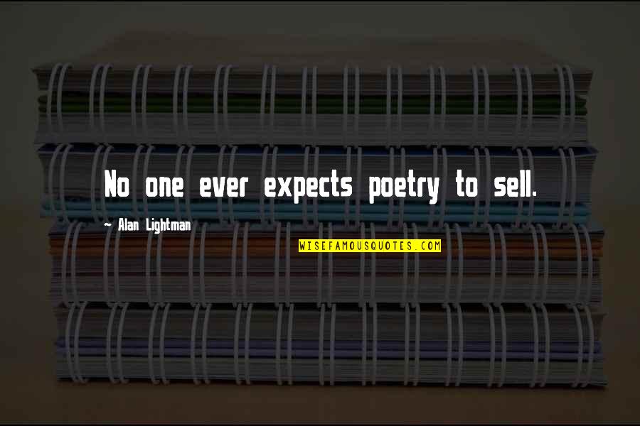 Prolific Birthday Quotes By Alan Lightman: No one ever expects poetry to sell.