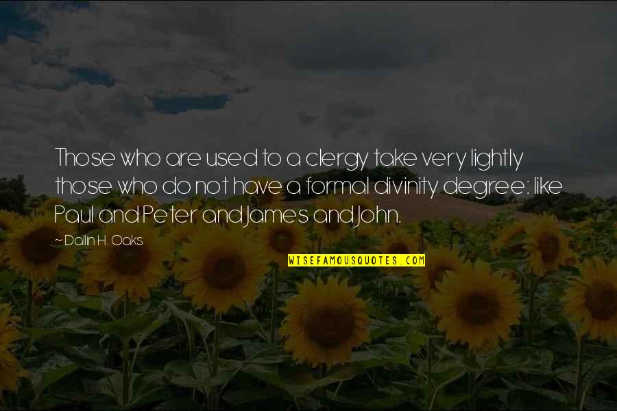 Proljetno Vrtno Quotes By Dallin H. Oaks: Those who are used to a clergy take
