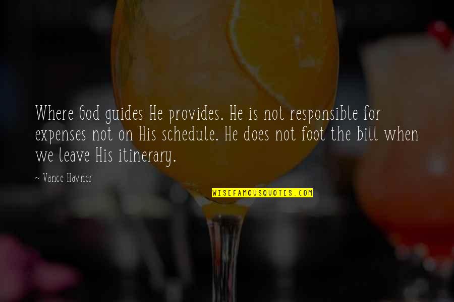 Prolog Single Double Quotes By Vance Havner: Where God guides He provides. He is not