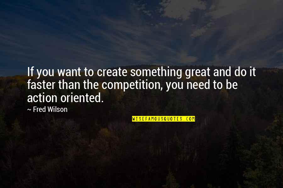 Prologue Synonym Quotes By Fred Wilson: If you want to create something great and Prologue Synonym Quotes By Fred Wilson: If you want to create something great and