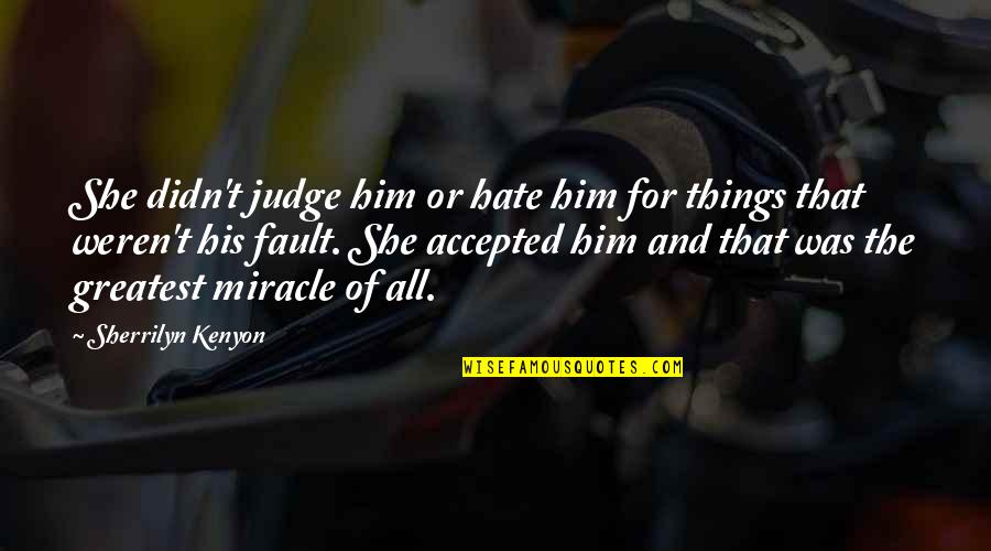 Prologue Synonym Quotes By Sherrilyn Kenyon: She didn't judge him or hate him for Prologue Synonym Quotes By Sherrilyn Kenyon: She didn't judge him or hate him for
