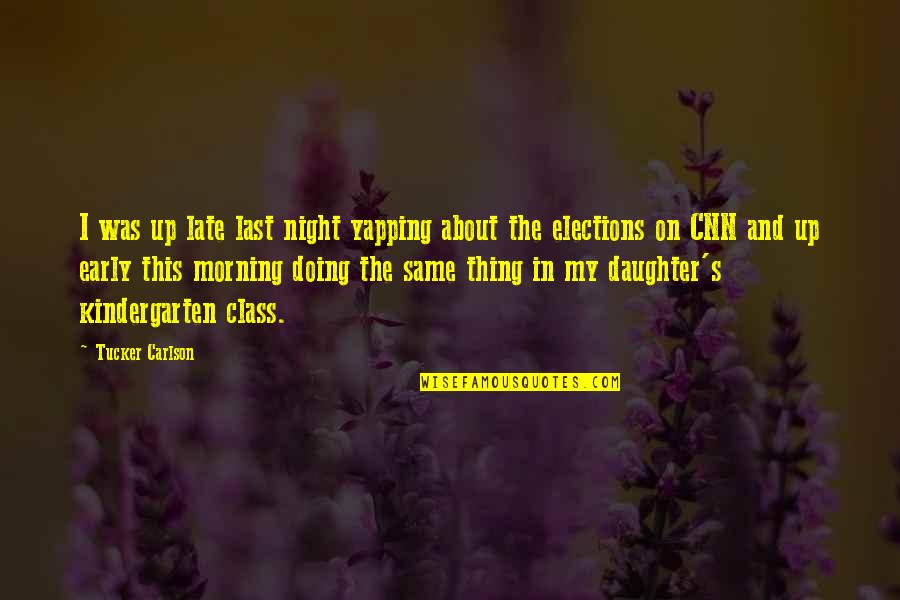 Prologues Share Quotes By Tucker Carlson: I was up late last night yapping about Prologues Share Quotes By Tucker Carlson: I was up late last night yapping about