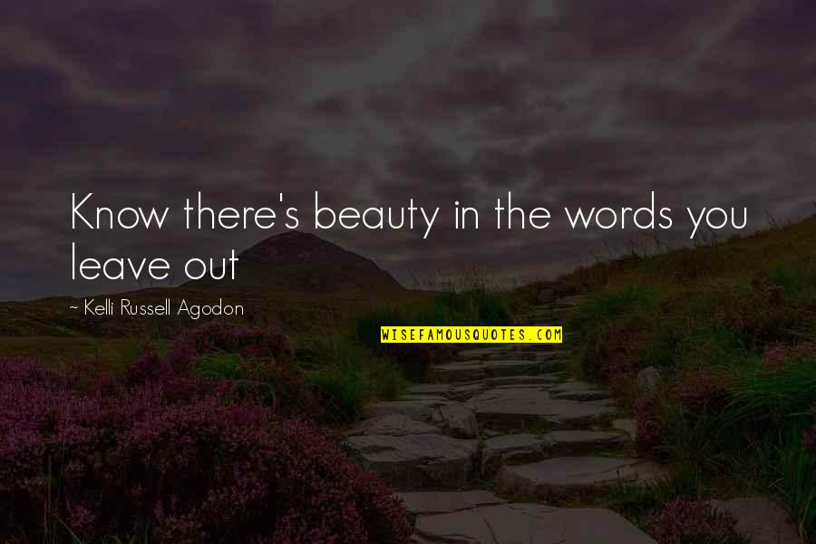 Prolongado Concepto Quotes By Kelli Russell Agodon: Know there's beauty in the words you leave Prolongado Concepto Quotes By Kelli Russell Agodon: Know there's beauty in the words you leave