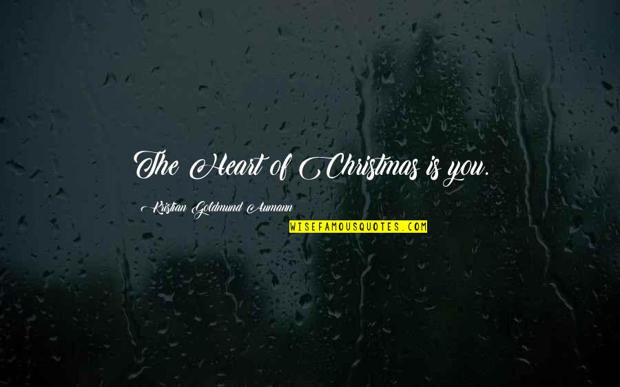 Prolongado Concepto Quotes By Kristian Goldmund Aumann: The Heart of Christmas is you. Prolongado Concepto Quotes By Kristian Goldmund Aumann: The Heart of Christmas is you.