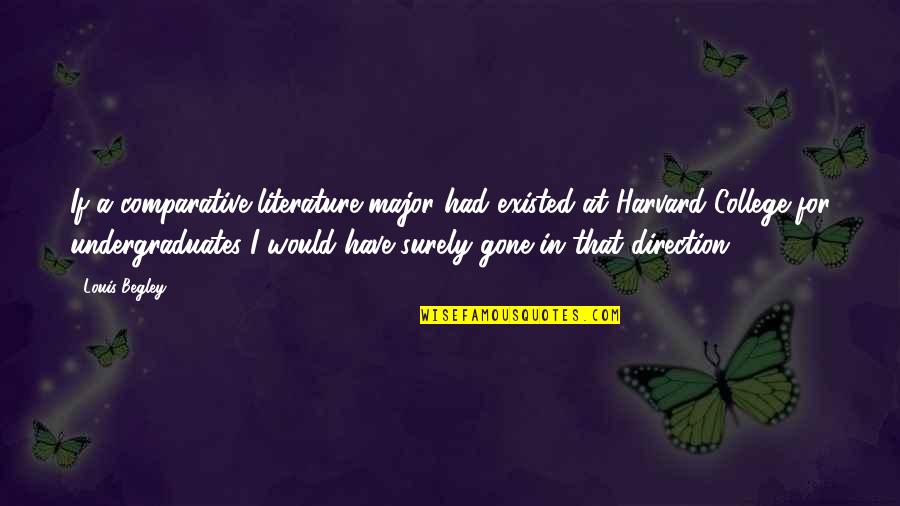 Prolongado En Quotes By Louis Begley: If a comparative-literature major had existed at Harvard Prolongado En Quotes By Louis Begley: If a comparative-literature major had existed at Harvard